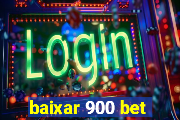 baixar 900 bet